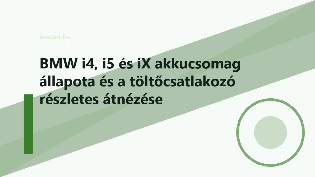 BMW i4, i5 és iX akkucsomag állapota és a töltőcsatlakozó részletes átnézése