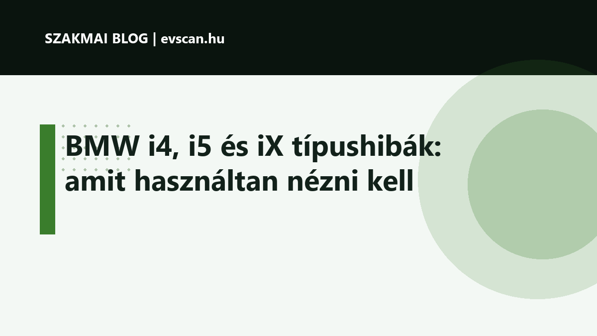 BMW i4, i5 és iX típushibák: amit használtan nézni kell