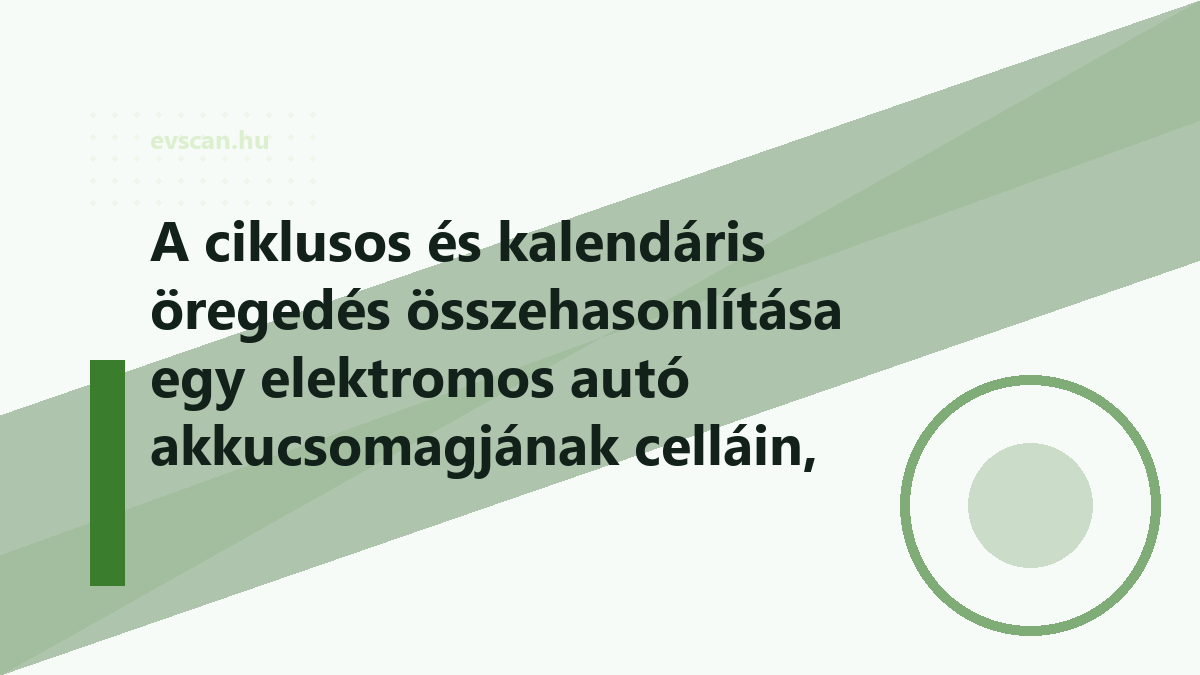A ciklusos és kalendáris öregedés összehasonlítása egy elektromos autó akkucsomagjának celláin, sematikus részlet
