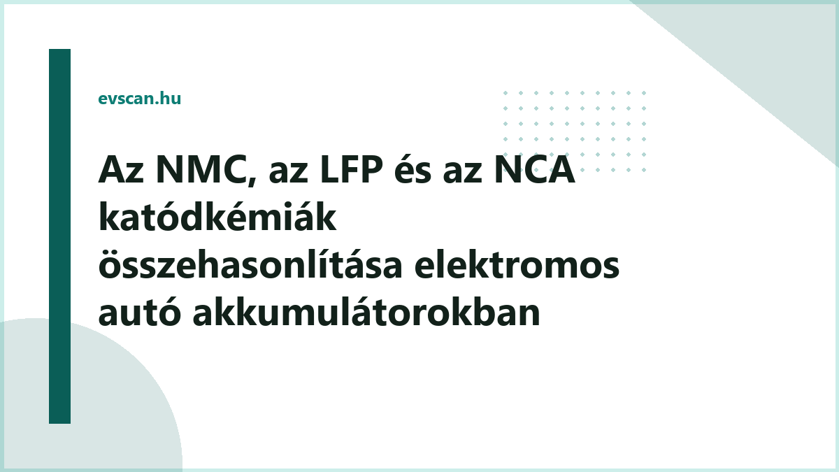Az NMC, az LFP és az NCA katódkémiák összehasonlítása elektromos autó akkumulátorokban