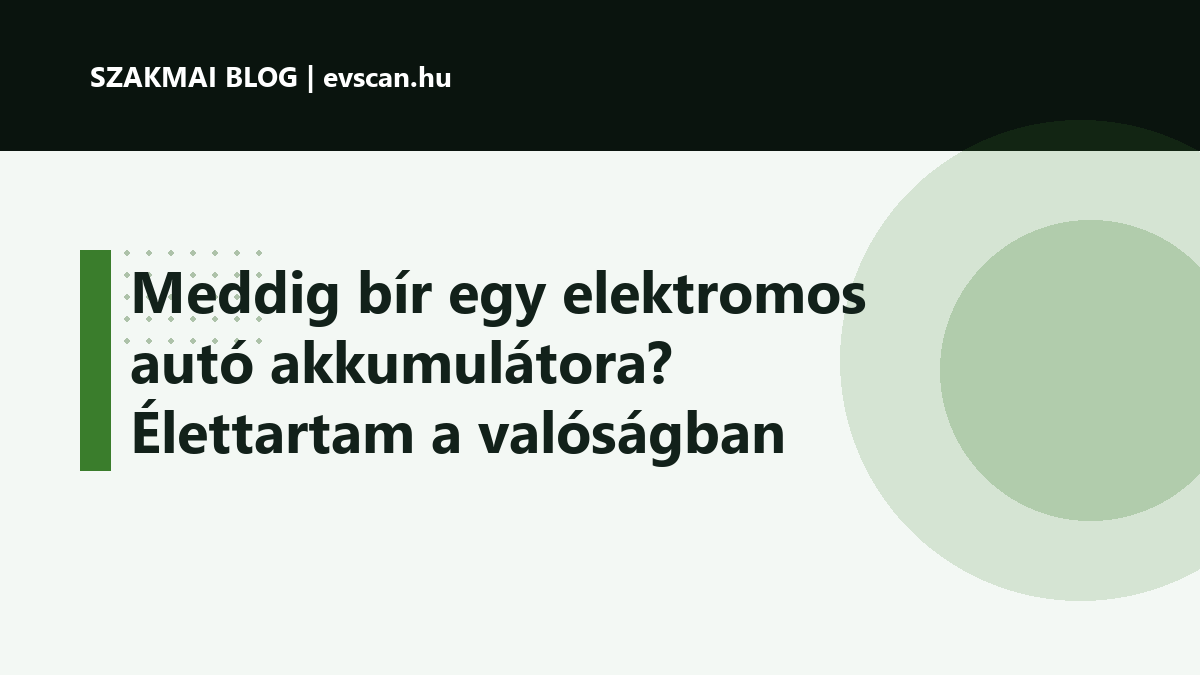 Meddig bír egy elektromos autó akkumulátora? Élettartam a valóságban