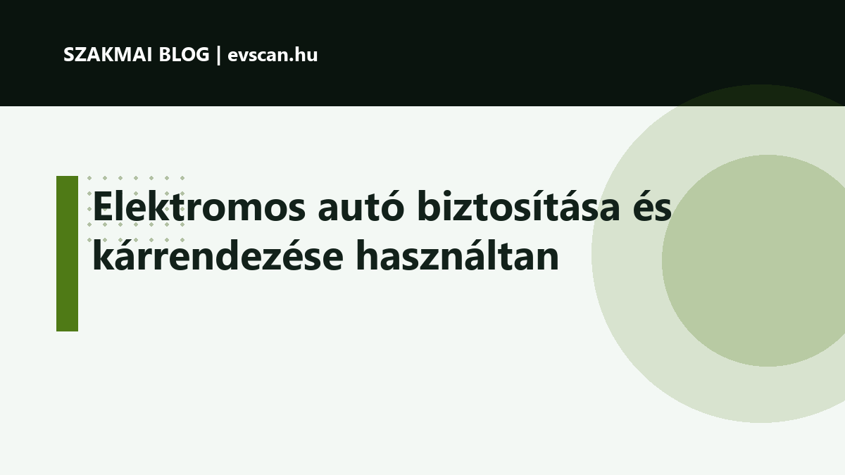 Elektromos autó biztosítása és kárrendezése használtan