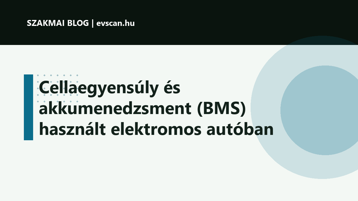 Cellaegyensúly és akkumenedzsment (BMS) használt elektromos autóban