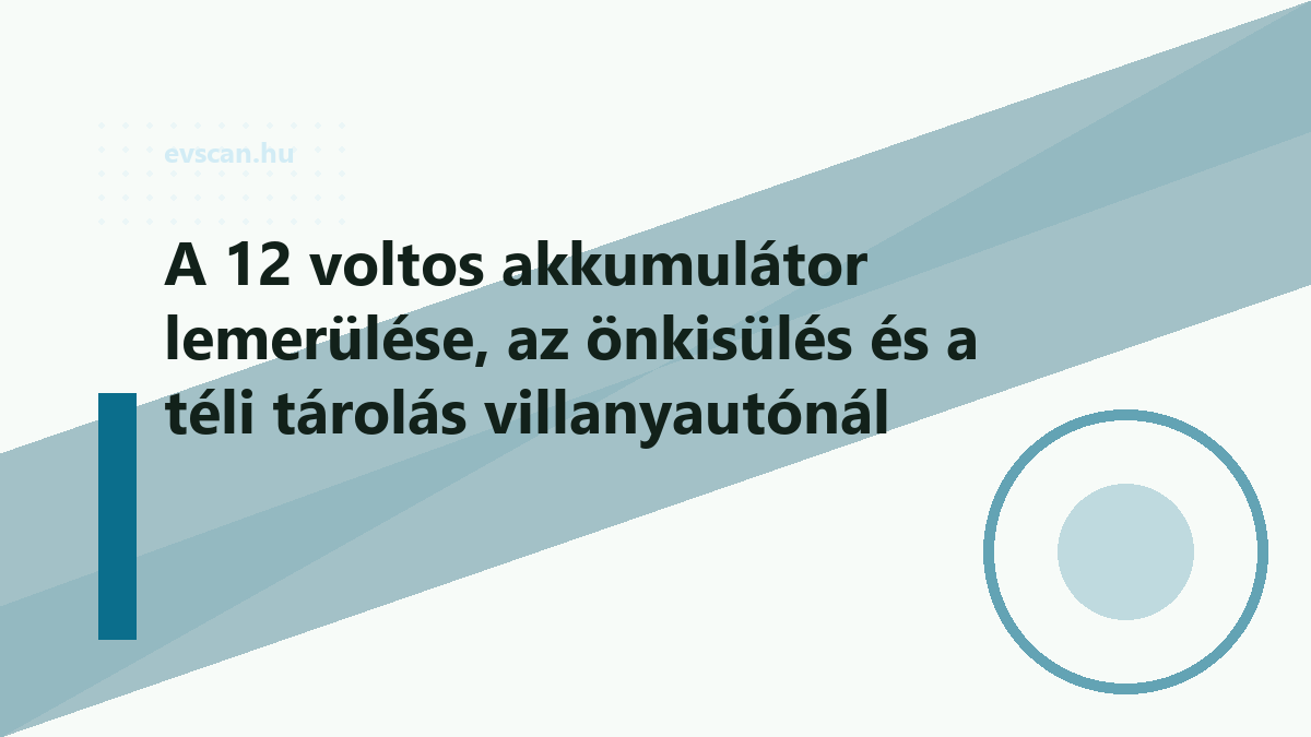 A 12 voltos akkumulátor lemerülése, az önkisülés és a téli tárolás villanyautónál
