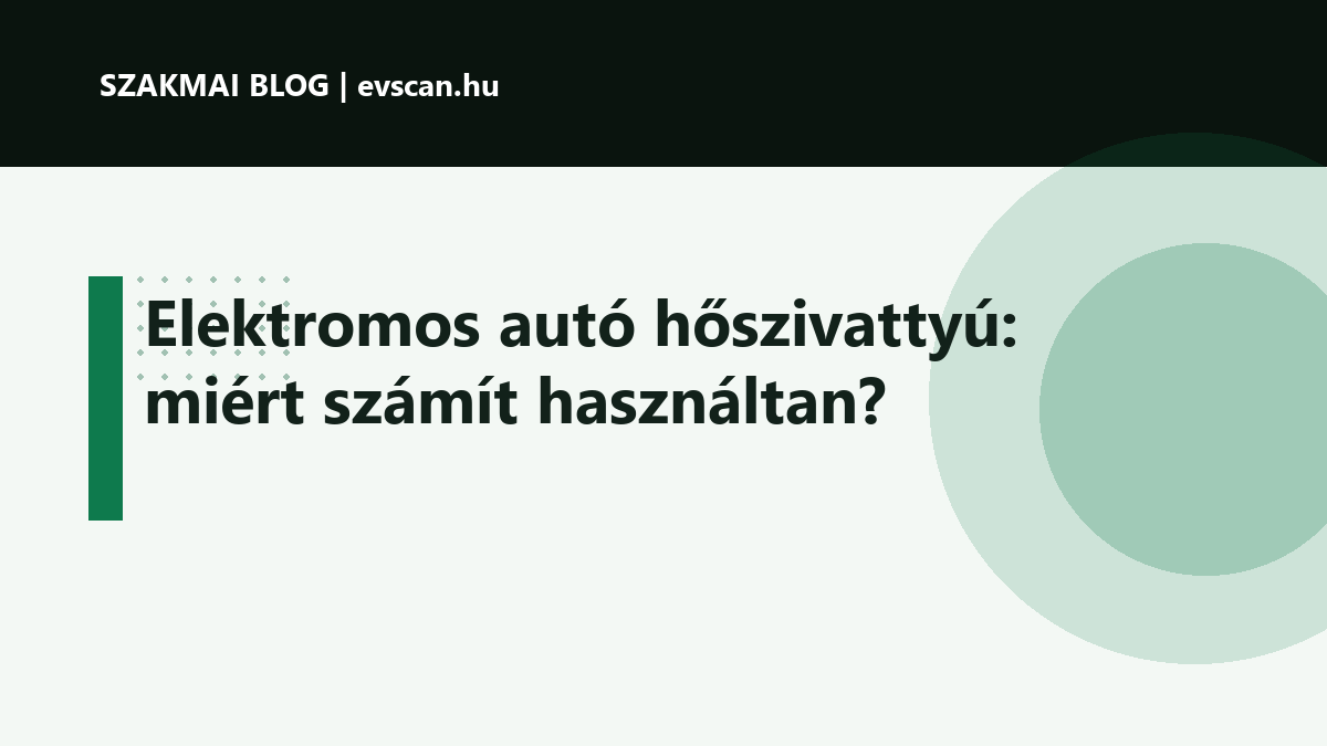 Elektromos autó hőszivattyú: miért számít használtan?