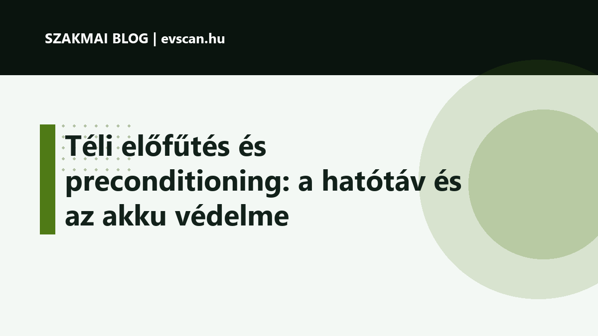 Téli előfűtés és preconditioning: a hatótáv és az akku védelme