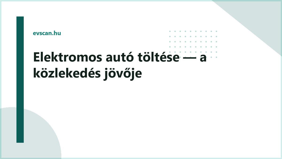 Elektromos autó töltése — a közlekedés jövője