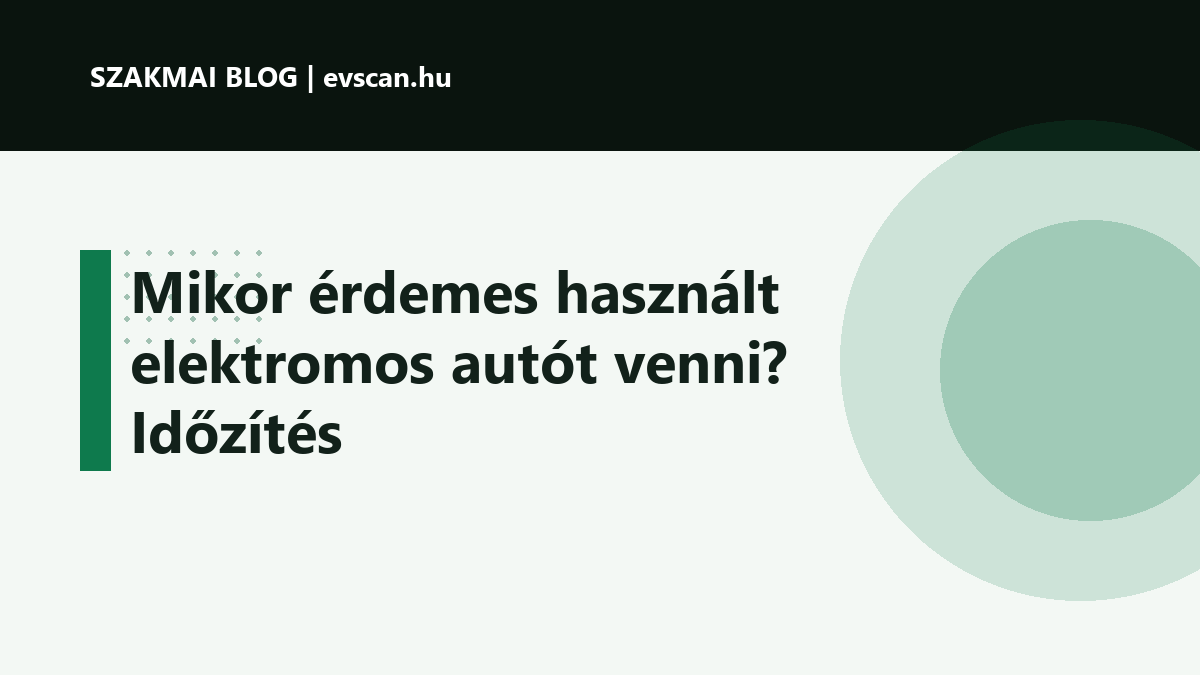Mikor érdemes használt elektromos autót venni? Időzítés