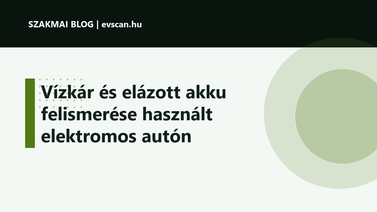 Vízkár és elázott akku felismerése használt elektromos autón