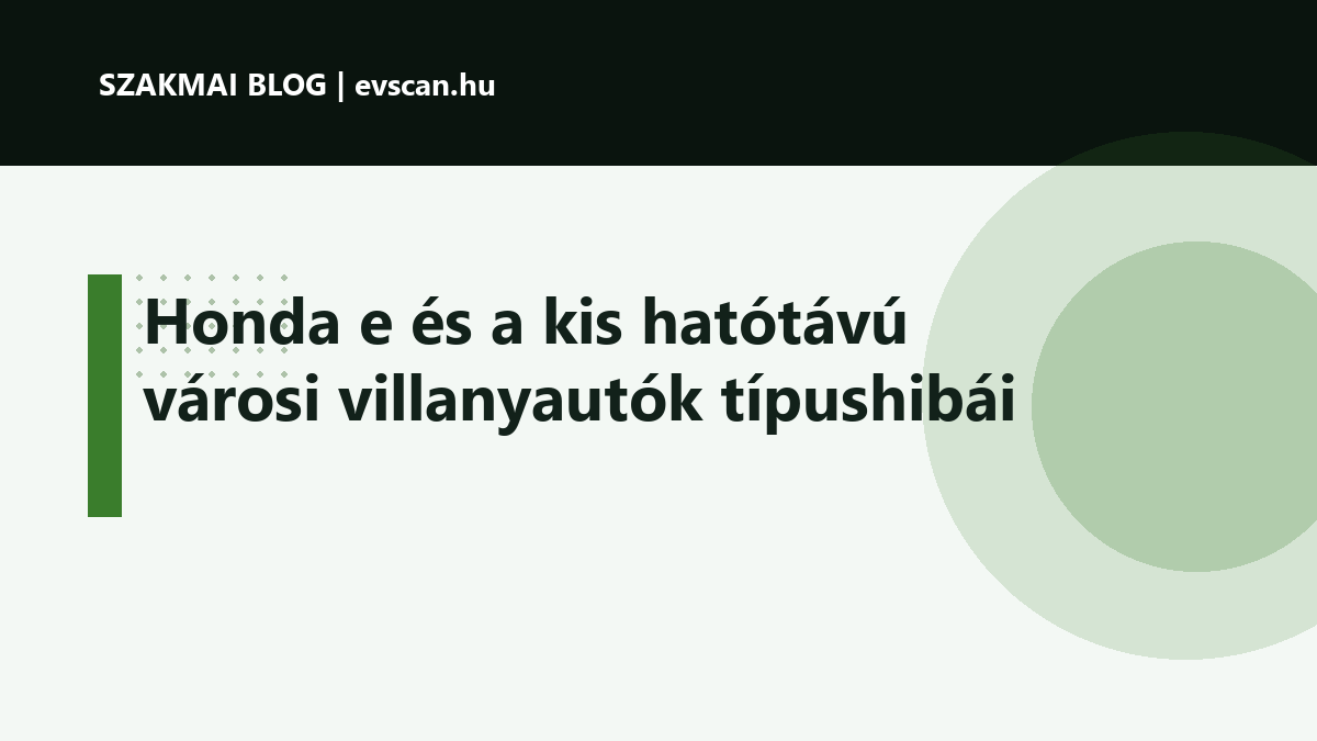 Honda e és a kis hatótávú városi villanyautók típushibái