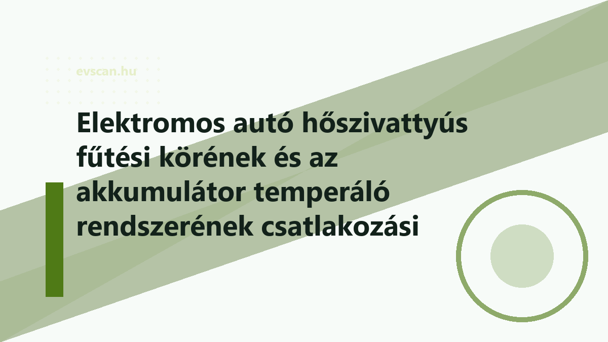 Elektromos autó hőszivattyús fűtési körének és az akkumulátor temperáló rendszerének csatlakozási pontjai közelről