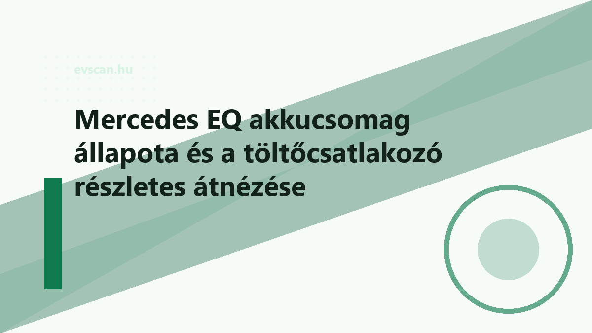 Mercedes EQ akkucsomag állapota és a töltőcsatlakozó részletes átnézése