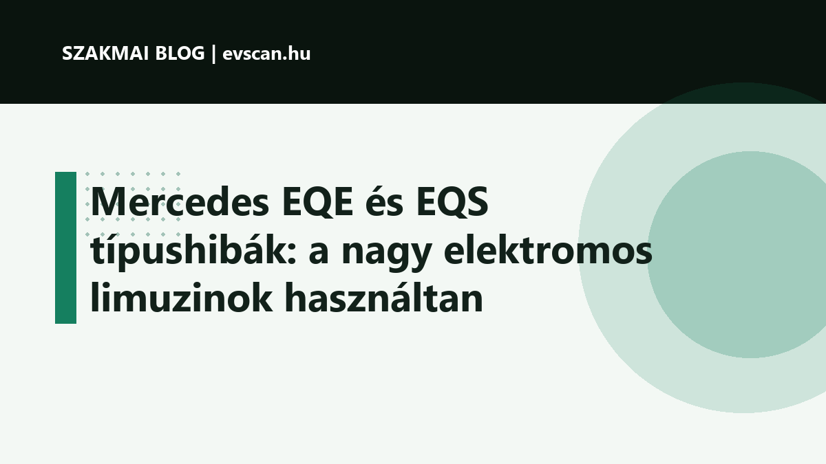 Mercedes EQE és EQS típushibák: a nagy elektromos limuzinok használtan