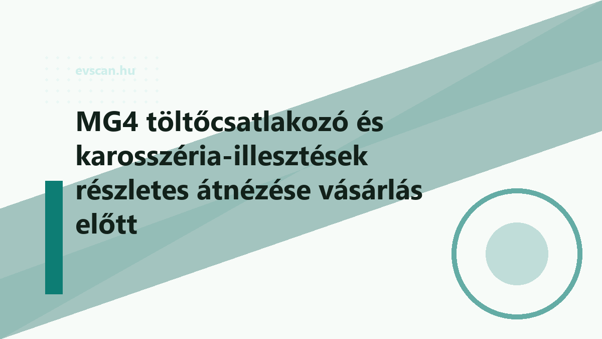 MG4 töltőcsatlakozó és karosszéria-illesztések részletes átnézése vásárlás előtt
