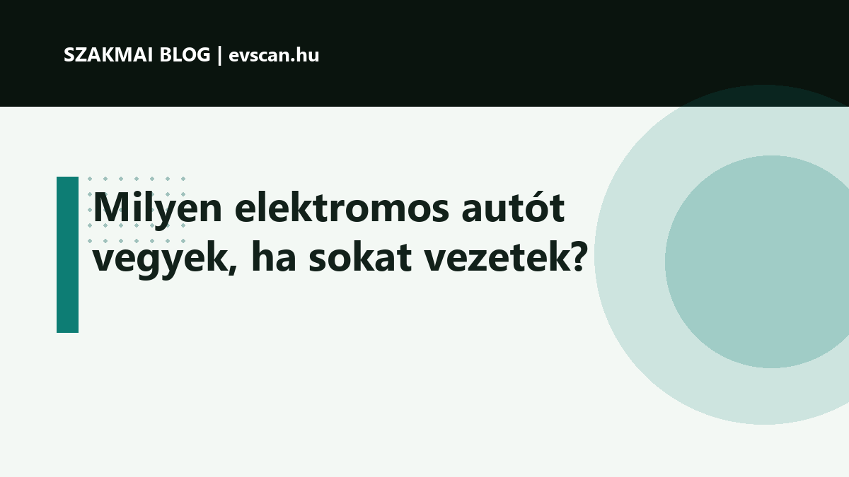 Milyen elektromos autót vegyek, ha sokat vezetek?