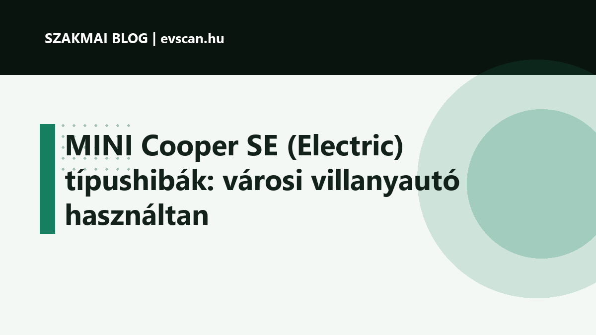 MINI Cooper SE (Electric) típushibák: városi villanyautó használtan