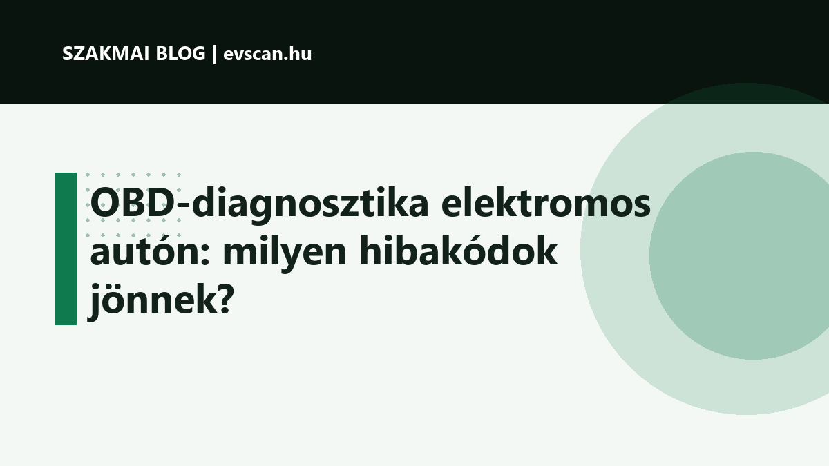 OBD-diagnosztika elektromos autón: milyen hibakódok jönnek?