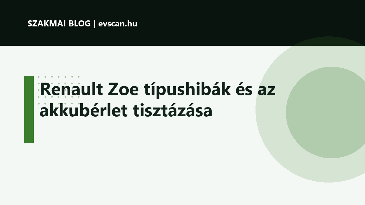 Renault Zoe típushibák és az akkubérlet tisztázása