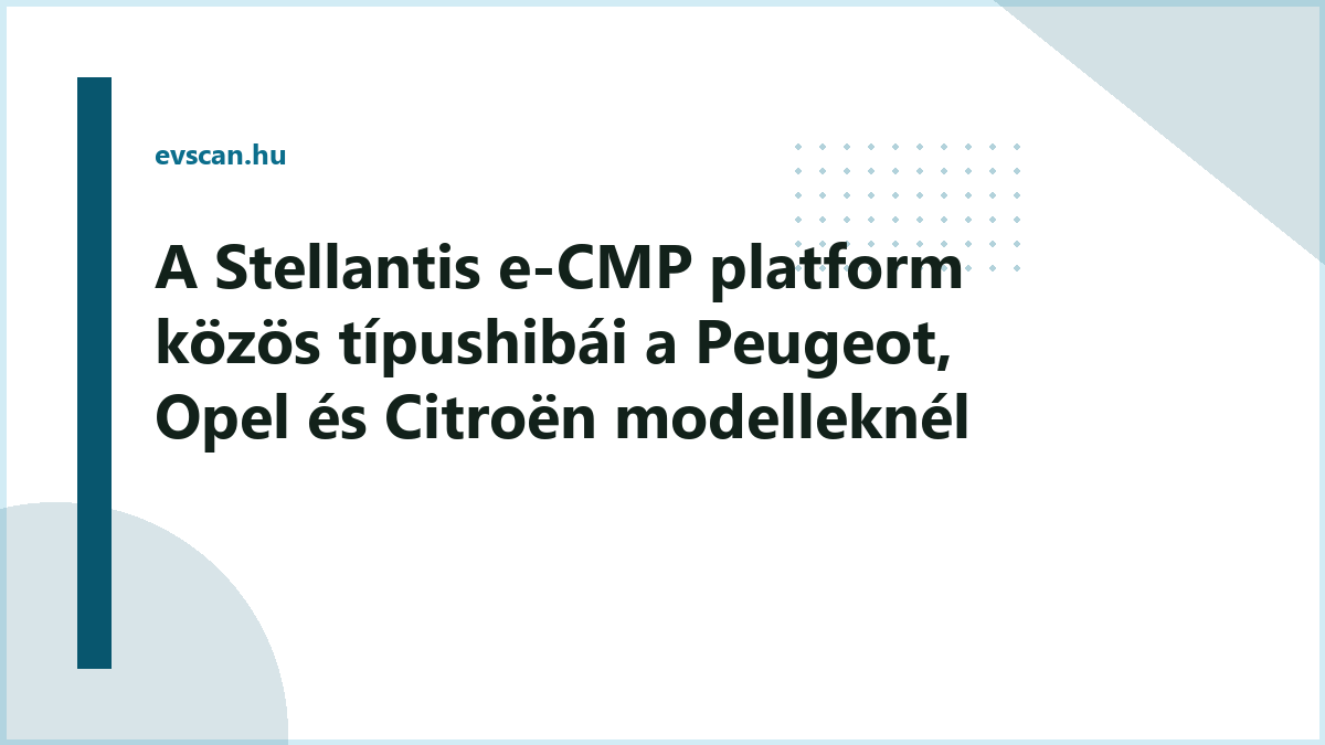 A Stellantis e-CMP platform közös típushibái a Peugeot, Opel és Citroën modelleknél