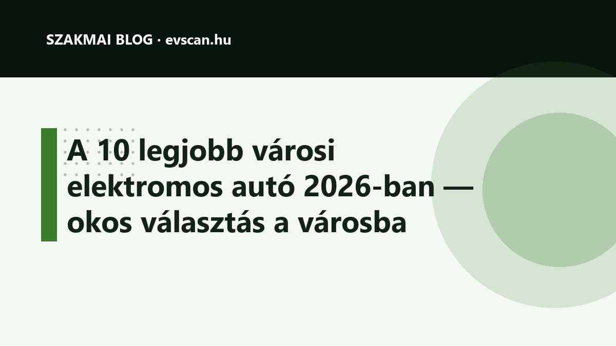 A 10 legjobb városi elektromos autó 2026-ban — okos választás a városba