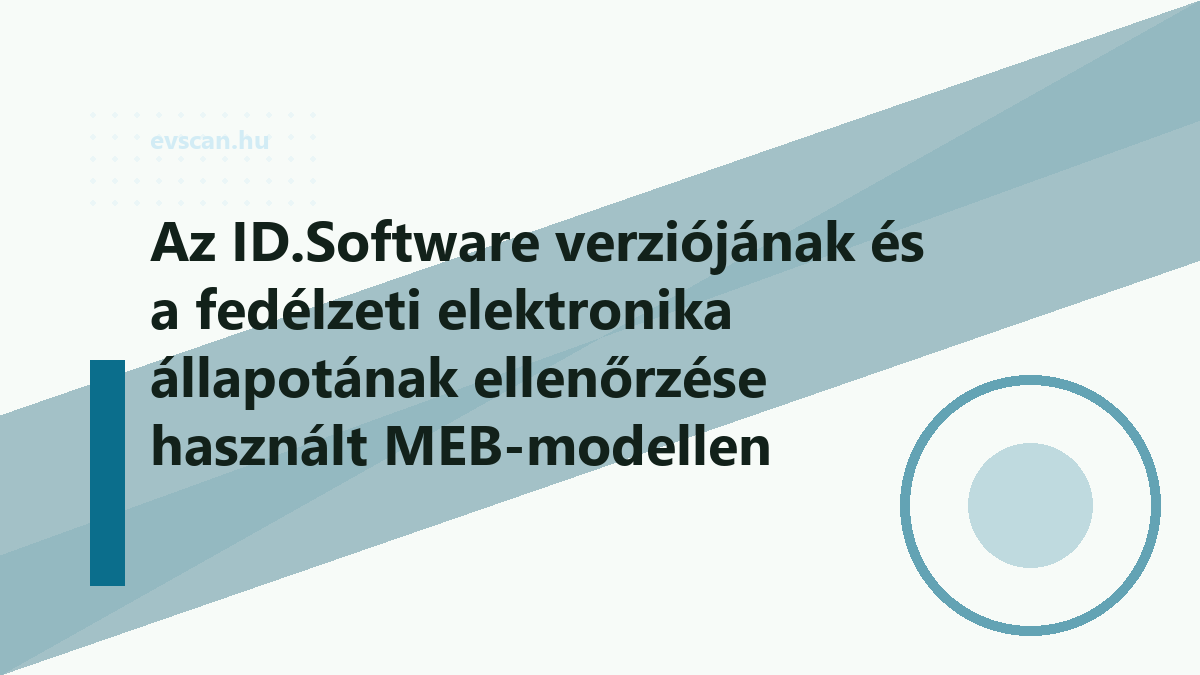 Az ID.Software verziójának és a fedélzeti elektronika állapotának ellenőrzése használt MEB-modellen
